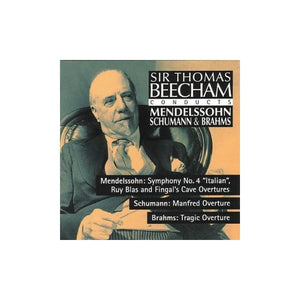 Sir Thomas Beecham Conducts Mendelssohn, Schumann and Brahms 