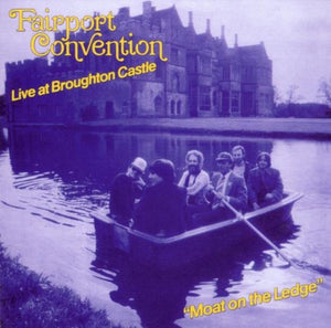 Fairport Convention - Moat on the Ledge: Live at Broughton Castle 