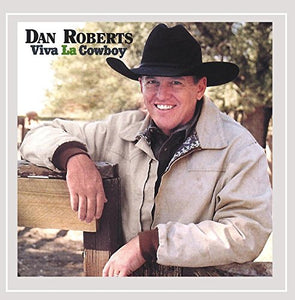 Dan Roberts - Viva la Cowboy 