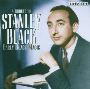 Early Black Magic - A Tribute To Stanley Black 