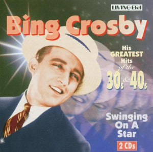 Crosby, Bing - Swinging On A Star - His 50 Greatest Hits Of The 30s And 40s 