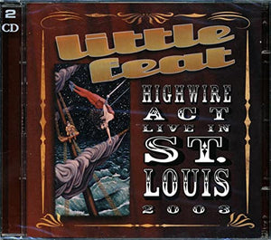 Little Feat - Highwire Act Live In St. Louis 2003 