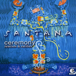 Santana - Ceremony - Remixes And Rarities 