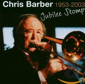 Chris Barber - Jubilee Stomp: 1953-2003 