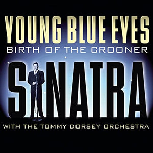 Sinatra, Frank - Young Blue Eyes - Birth Of The Crooner 