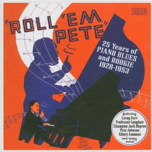 Pete Johnson - Roll 'em Pete: 25 Years of Piano Blues and Boogie 