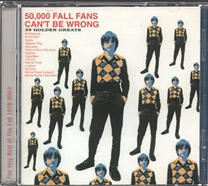 The Fall - 50,000 Fall Fans Can't Be Wrong: 39 Golden Greats 