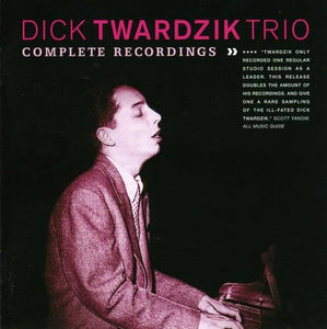 Dick Twardzik - Complete Recordings Trio 