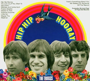 The Troggs - Hip Hip Hooray 