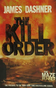 The Kill Order (Maze Runner, Book Four; Origin) 