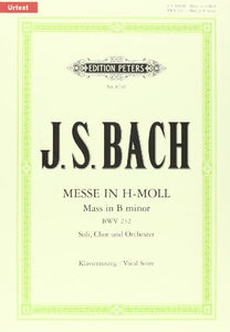 Mass in B Minor (Vocal Score): For Ssatb Soli, Choir and Orchestra, Urtext (Edition Peters) 