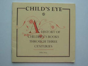 Child's Eye - A History of Children's Books Through Three Centuries 