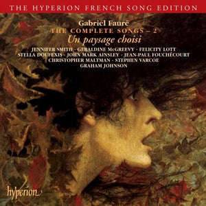 Graham Johnson - Faure: The Complete Songs, Vol. 2 - Un paysage choisi 