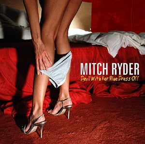 Mitch Ryder - Devil With Her Blue Dress Off 