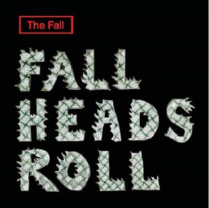 The Fall - Fall Heads Roll 