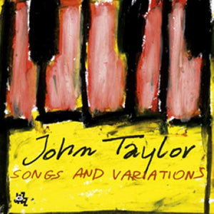 John Taylor - Songs And Variations 