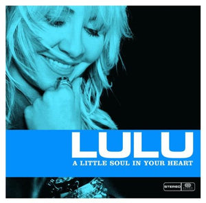 Lulu - A Little Soul in Your Heart 