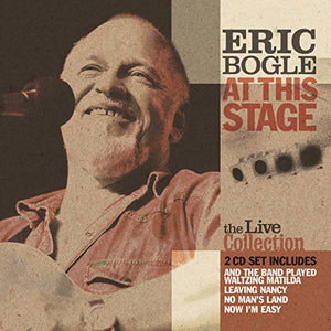 Eric Bogle - At This Stage: The Live Collection 