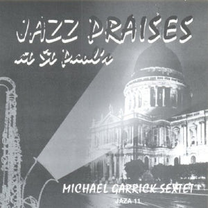 Michael Garrick Sextet - Jazz Praises At St Paul's 