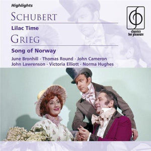 Schubert: Lilac Time / Grieg: Song Of Norway (Highlights) 