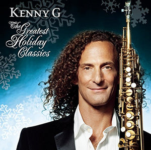 Kenny G - The Greatest Holiday Classics 