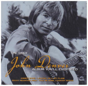 Denver, John - The Only John Denver Album You'll Ever Need 