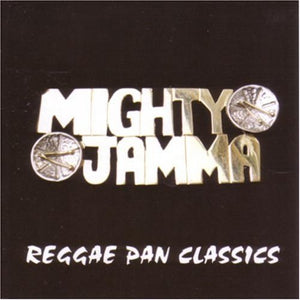 Mighty Jamma - Reggae Pan Classics 