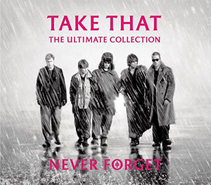 Take That - Never Forget: The Ultimate Collection 