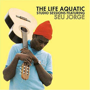 Seu Jorge - Life Aquatic Sessions 