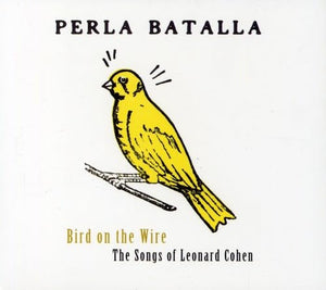 Bird on the Wire: The Songs of Leonard Cohen 