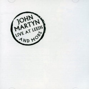 John Martyn - Live At Leeds & More 