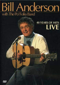 Bill Anderson - Bill Anderson With the Po’ Folks Band: 40 Years of Hits: Live 