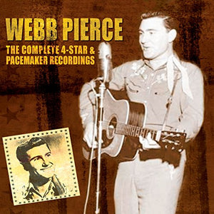 Webb Pierce - The Complete 4 Star Pacemaker Recordings 