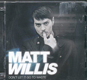 Matt Willis - Don't Let It Go To Waste 