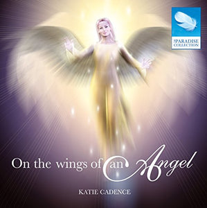 Katie Cadence - On the Wings of an Angel 