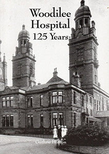 Woodilee Hospital - 125 Years 