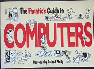 The Fanatic's Guide to Computers 