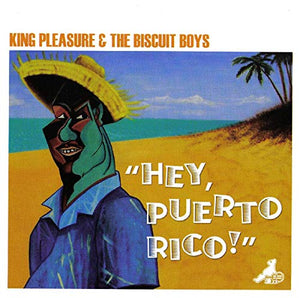 King Pleasure And The Biscui - Hey Puerto Rico 