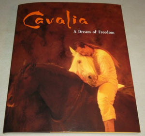 Cavalia: A Dream of Freedom (A Magical Encounter Between Man and Horse) 