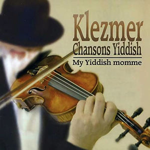 Various Artists - Klezmer Chansons Yiddish - My Yiddish Momme 