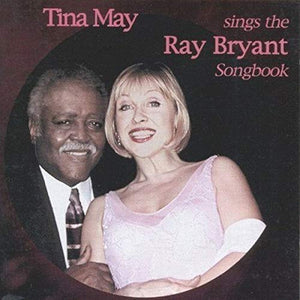 Tina May - Sings the Ray Bryant Songbook 