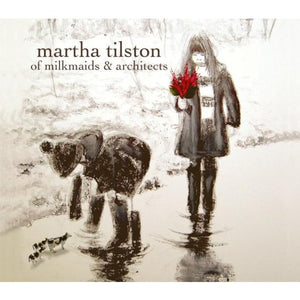 Martha Tilston - Of Milkmaids and Architects 