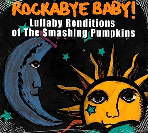 Rockabye Baby! - Rockabye Baby! Lullaby Renditions of Smashing Pumpkins 