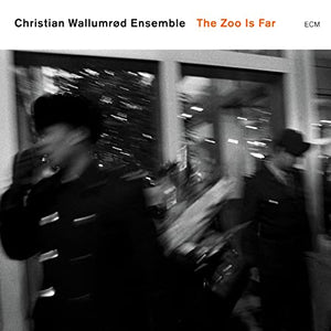 Christian WallumrÃ,d Ensemble - The Zoo is Far 