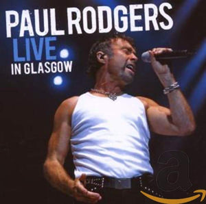 Paul Rodgers - Live In Glasgow 