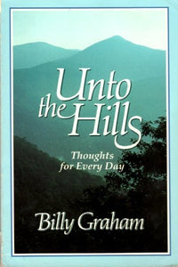 Unto The Hills - Thoughts For Every Day 