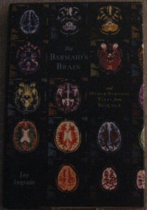 The Barmaid's Brain : And Other Strange Tales from Science 