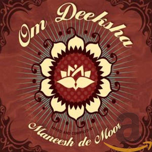 Maneesh De Moor - Om Deeksha 