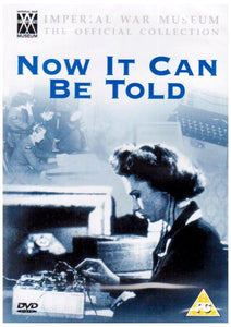 Now It Can Be Told [1944] - IMPERIAL WAR MUSEUM Official Collection [DVD] 