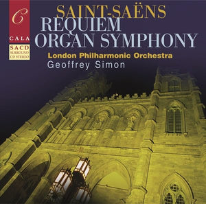 Saint-Saens: Requiem, Symphony 3, Organ, Overture to La Princesse Jaune 